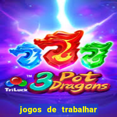 jogos de trabalhar para ganhar dinheiro